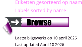 Etiketten gesorteerd op naam Labels sorted by name     Laatst bijgewerkt op 10 april 2026 Last updated April 10 2026     Browse
